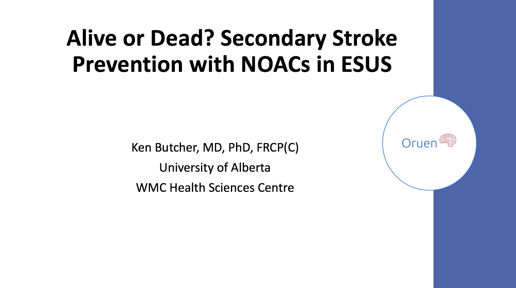 Alive or Dead? Secondary Stroke Prevention with NOACs in ESUS – Ken Butcher